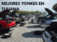 MEJORES YONKES EN TIJUANA